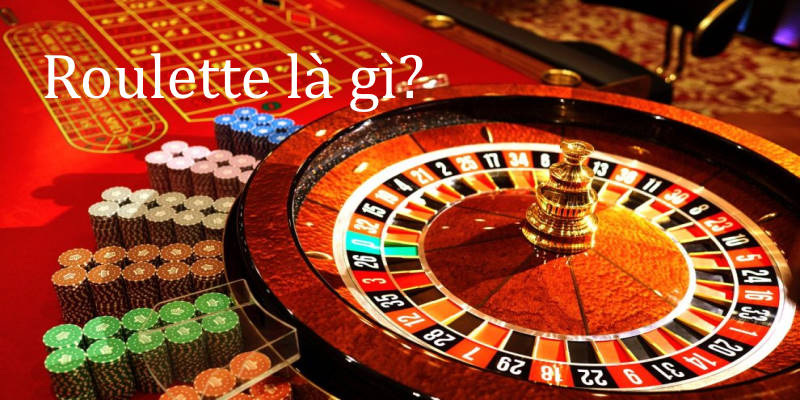 Tìm hiểu những thông tin cơ bản để biết Roulette là gì?